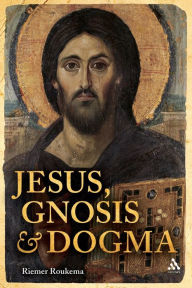 Title: Jesus, Gnosis and Dogma, Author: Riemer Roukema