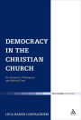 Democracy in the Christian Church: An Historical, Theological and Political Case