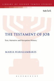 Title: The Testament of Job: Text, Narrative and Reception History, Author: Maria Haralambakis