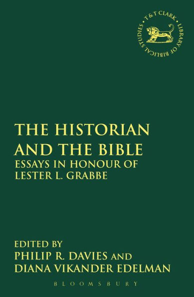 The Historian and the Bible: Essays in Honour of Lester L. Grabbe