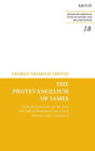 The Protevangelium of James: Critical Questions of the Text and Full Collations of the Greek Manuscripts: Volume 2