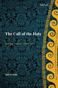 Title: The Call of the Holy: Heidegger - Chauvet - Benedict XVI, Author: Hal St John Broadbent