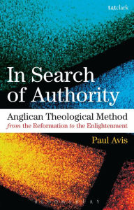 Title: In Search of Authority: Anglican Theological Method from the Reformation to the Enlightenment, Author: Paul Avis