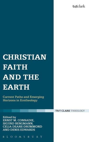 Christian Faith and the Earth: Current Paths and Emerging Horizons in Ecotheology