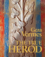 Title: The True Herod, Author: Geza Vermes