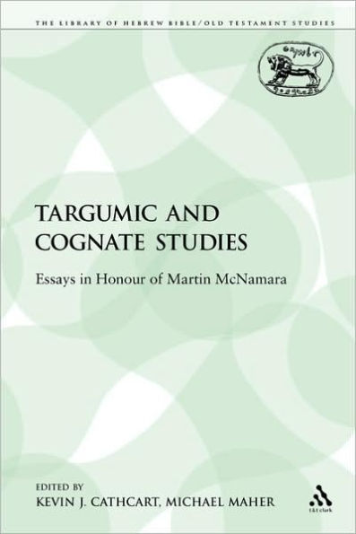 Targumic and Cognate Studies: Essays in Honour of Martin McNamara