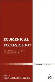 Title: Ecumenical Ecclesiology: Unity, Diversity and Otherness in a Fragmented World, Author: Gesa Elsbeth Thiessen