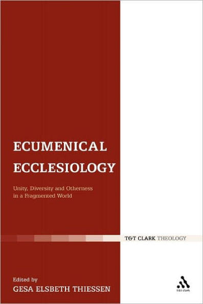 Ecumenical Ecclesiology: Unity, Diversity and Otherness in a Fragmented World