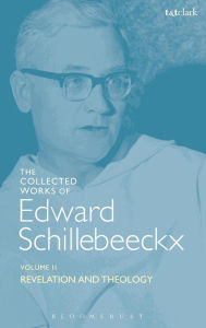 Title: The Collected Works of Edward Schillebeeckx Volume 2: Revelation and Theology, Author: Edward Schillebeeckx
