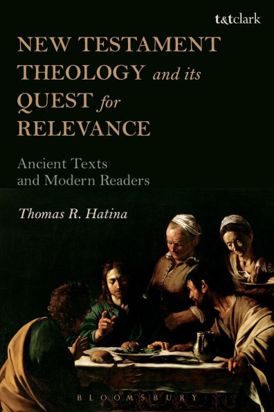 New Testament Theology and its Quest for Relevance: Ancient Texts Modern Readers