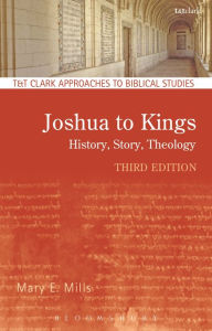 Title: Joshua to Kings: History, Story, Theology, Author: Mary E. Mills