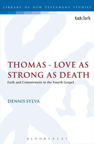 Thomas - Love as Strong Death: Faith and Commitment the Fourth Gospel