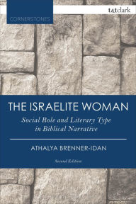 Title: The Israelite Woman: Social Role and Literary Type in Biblical Narrative, Author: Athalya Brenner-Idan