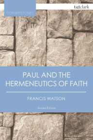 Title: Paul and the Hermeneutics of Faith, Author: Francis Watson