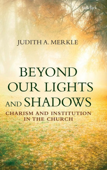 Beyond Our Lights and Shadows: Charism and Institution in the Church