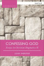 Confessing God: Essays in Christian Dogmatics II