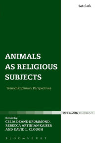 Title: Animals as Religious Subjects: Transdisciplinary Perspectives, Author: Celia Deane-Drummond