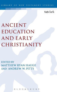 Title: Ancient Education and Early Christianity, Author: Matthew Ryan Hauge
