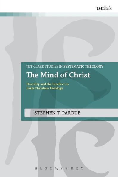 the Mind of Christ: Humility and Intellect Early Christian Theology