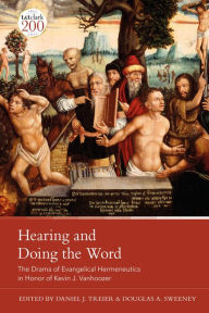 Title: Hearing and Doing the Word: The Drama of Evangelical Hermeneutics, Author: Daniel J. Treier