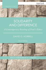 Title: Solidarity and Difference: A Contemporary Reading of Paul's Ethics, Author: David G. Horrell