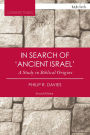 In Search of 'Ancient Israel': A Study in Biblical Origins