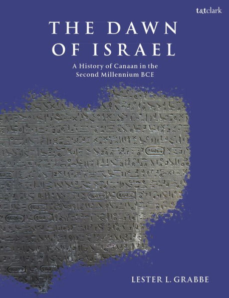 the Dawn of Israel: A History Canaan Second Millennium BCE