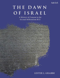 Title: The Dawn of Israel: A History of Canaan in the Second Millennium BCE, Author: Lester L. Grabbe