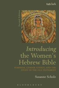 Title: Introducing the Women's Hebrew Bible: Feminism, Gender Justice, and the Study of the Old Testament, Author: Susanne Scholz