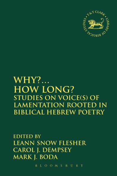 Why?... How Long?: Studies on Voice(s) of Lamentation Rooted Biblical Hebrew Poetry