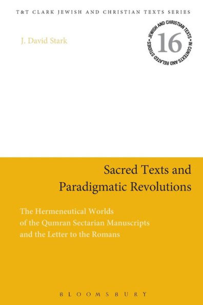 Sacred Texts and Paradigmatic Revolutions: the Hermeneutical Worlds of Qumran Sectarian Manuscripts Letter to Romans