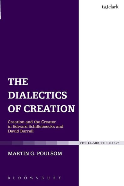 the Dialectics of Creation: Creation and Creator Edward Schillebeeckx David Burrell