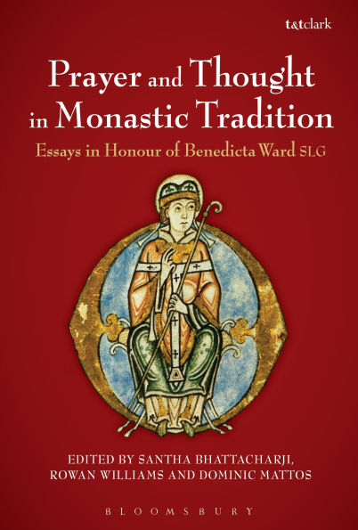 Prayer and Thought Monastic Tradition: Essays Honour of Benedicta Ward SLG