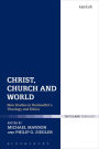 Christ, Church and World: New Studies in Bonhoeffer's Theology and Ethics