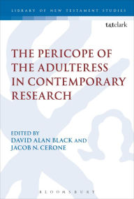 Title: The Pericope of the Adulteress in Contemporary Research, Author: David Alan Black