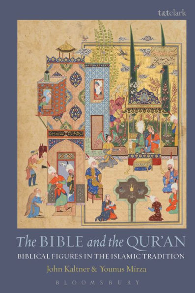 The Bible and the Qur'an: Biblical Figures in the Islamic Tradition