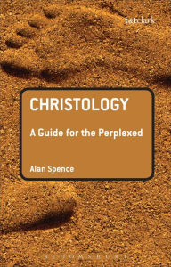 Title: Christology: A Guide for the Perplexed, Author: Alan J. Spence