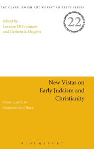 Title: New Vistas on Early Judaism and Christianity: From Enoch to Montreal and Back, Author: Lorenzo DiTommaso