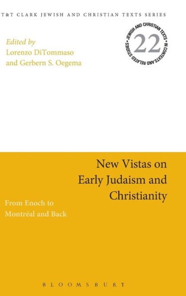 New Vistas on Early Judaism and Christianity: From Enoch to Montreal and Back