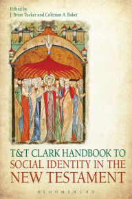 Title: T&T Clark Handbook to Social Identity in the New Testament, Author: J. Brian Tucker