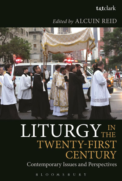 Liturgy the Twenty-First Century: Contemporary Issues and Perspectives