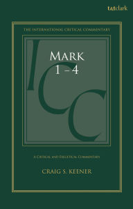 Title: Mark 1-4: A Critical and Exegetical Commentary, Author: Craig S. Keener