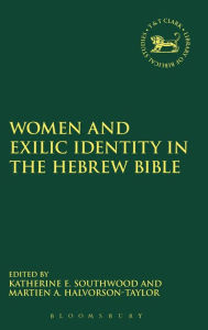 Title: Women and Exilic Identity in the Hebrew Bible, Author: Martien A. Halvorson-Taylor