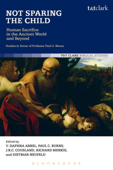 Not Sparing the Child: Human Sacrifice in the Ancient World and Beyond