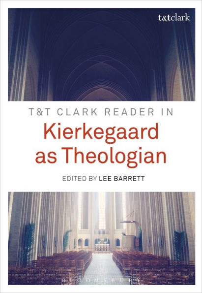 T&T Clark Reader Kierkegaard as Theologian