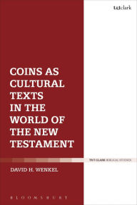 Title: Coins as Cultural Texts in the World of the New Testament, Author: David H. Wenkel