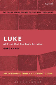 Title: Luke: An Introduction and Study Guide: All Flesh Shall See God's Salvation, Author: Greg Carey