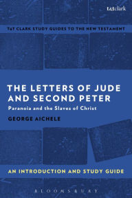 Title: The Letters of Jude and Second Peter: An Introduction and Study Guide: Paranoia and the Slaves of Christ, Author: George Aichele