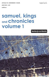 Title: Samuel, Kings and Chronicles I: Texts @ Contexts, Author: Archie C.C. Lee