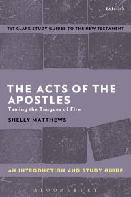 Title: The Acts of The Apostles: An Introduction and Study Guide: Taming the Tongues of Fire, Author: Shelly Matthews